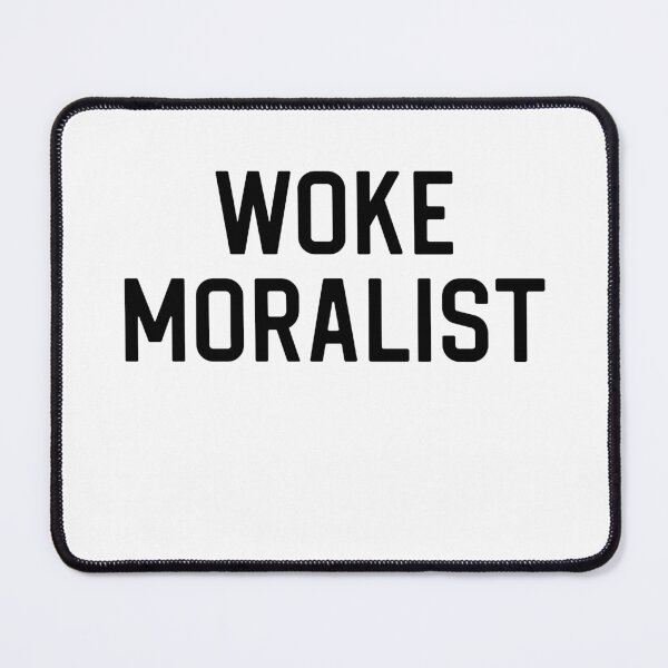 Item preview, Funny Liberal Gift Leftist Gift Woke Moralist designed and sold by kmcollectible.
