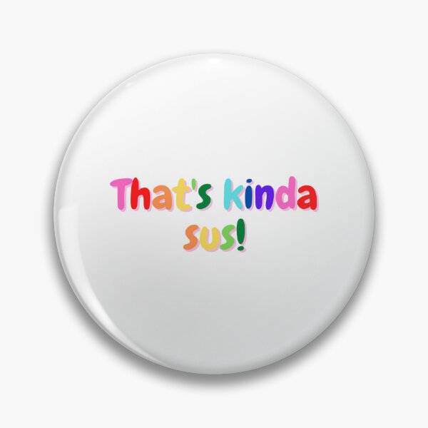 Item preview, copy of thats kinda sus designed and sold by KallenNavarrete.