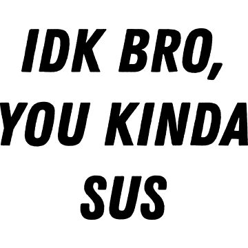 IDK Bro You Kinda Sus Funny Costume Game Meme' Sticker | Spreadshirt