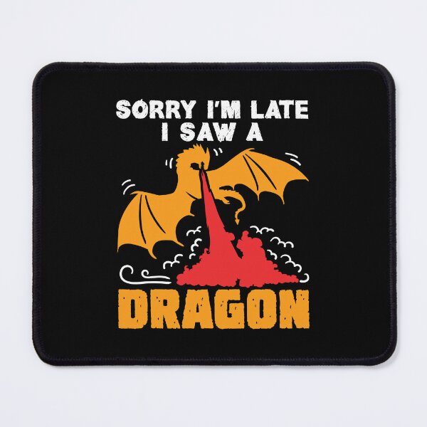 Item preview, Sorry I'm Late I Saw a Dragon designed and sold by jaygo.