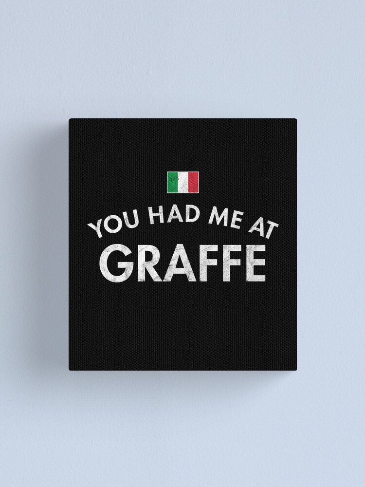 You Had Me At Graffe Canvas Print for Sale by twHistory