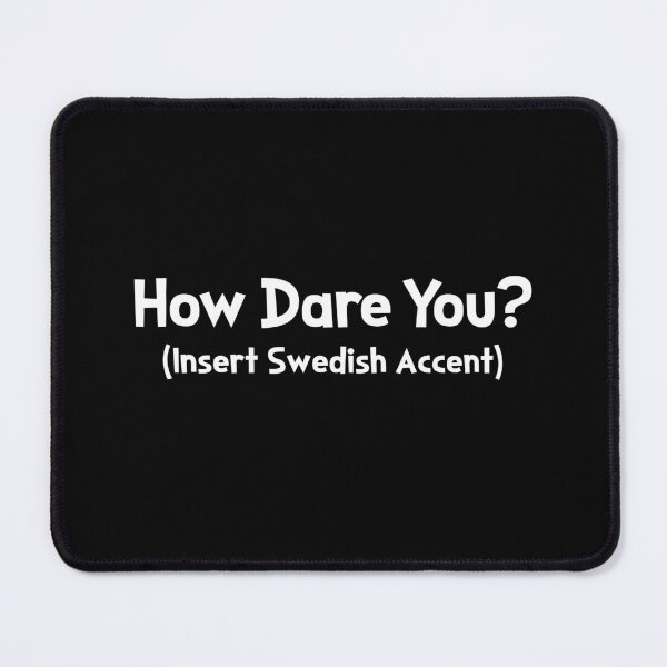 Item preview, How Dare You? designed and sold by twHistory.