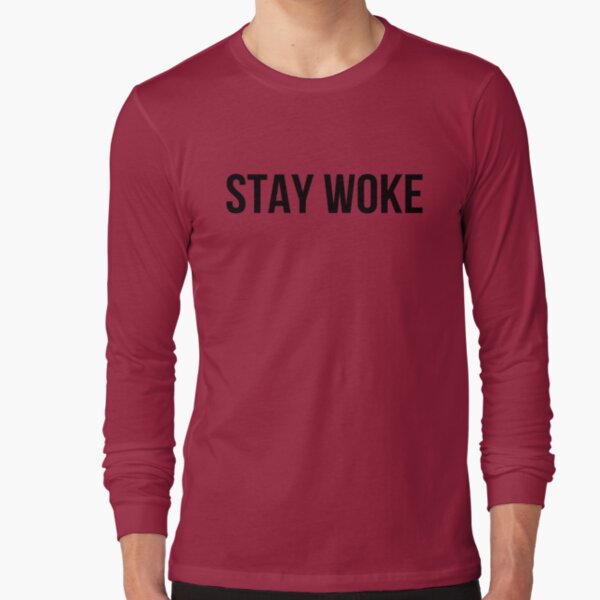 Stay Woke Motivation Message T Shirt By Prestige313 Redbubble