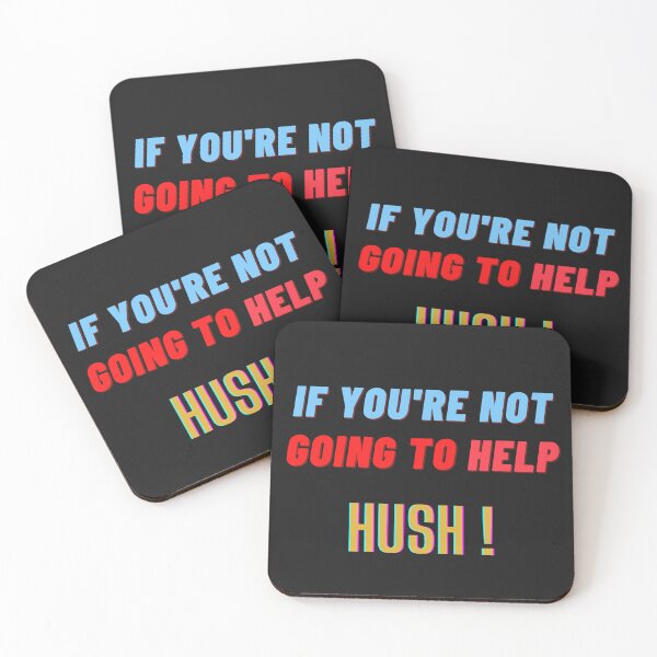 Item preview, If You're Not Going To Help, Hush! Sticker designed and sold by Natrual0903.