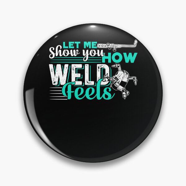 Item preview, Welder - Let Me Show You How Weld Feels designed and sold by UnknownArtistt.
