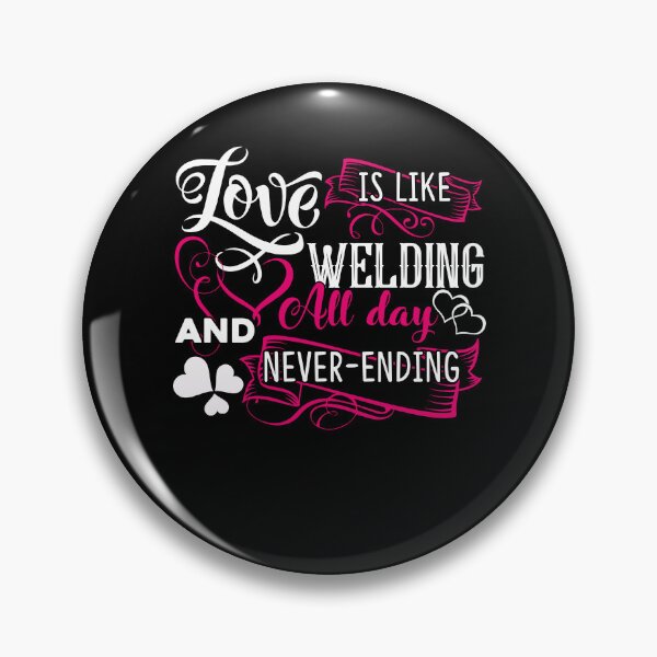 Item preview, Welder - Love Is Like Welding All Day designed and sold by UnknownArtistt.