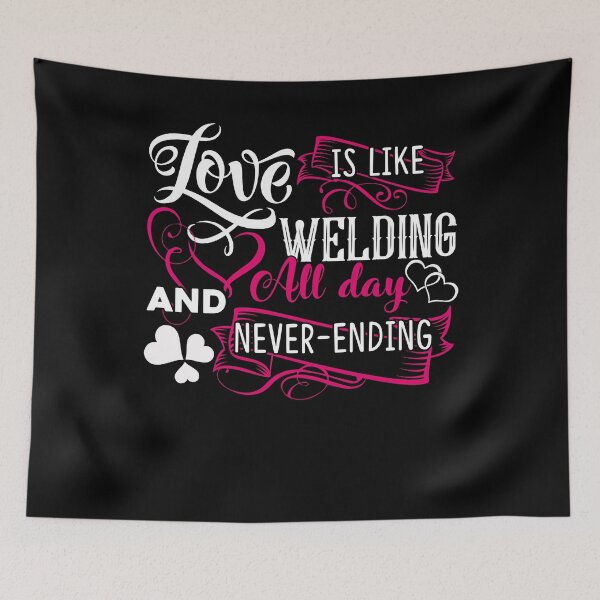 Item preview, Welder - Love Is Like Welding All Day designed and sold by UnknownArtistt.