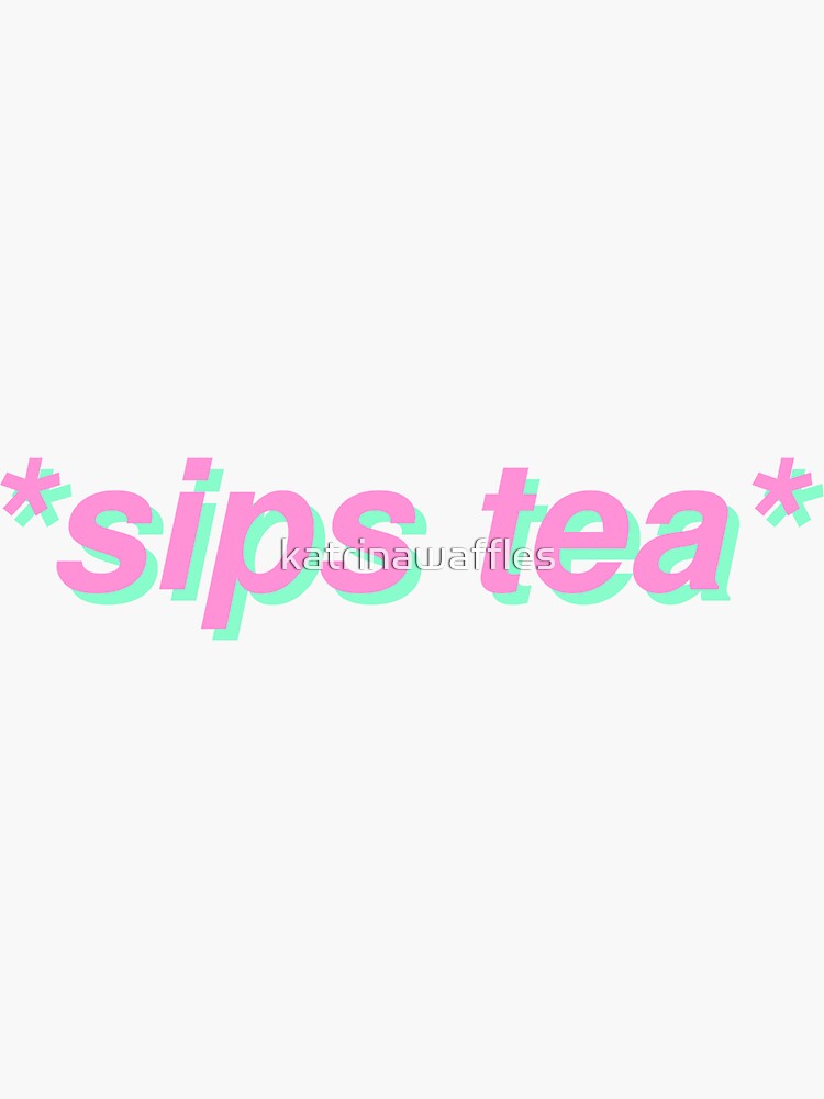 sips tea by katrinawaffles