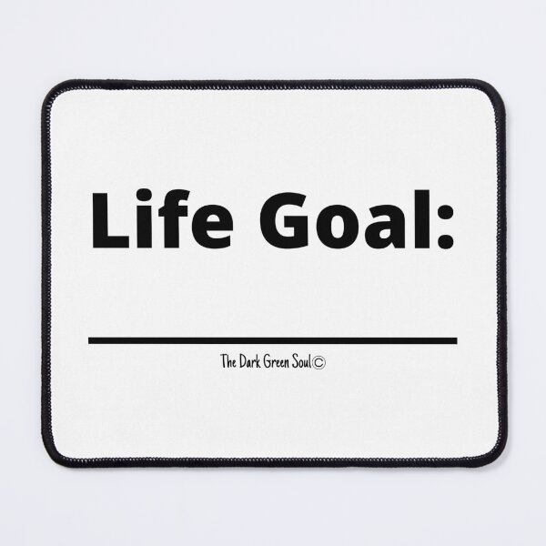 Item preview, Life Goal - Black designed and sold by DarkGreenSoul.