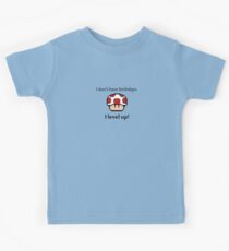 I don't have birthdays! Kids Tee