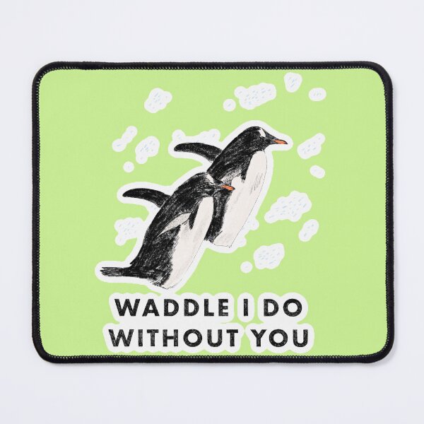 Item preview, Waddle I do without you designed and sold by ddanyen.