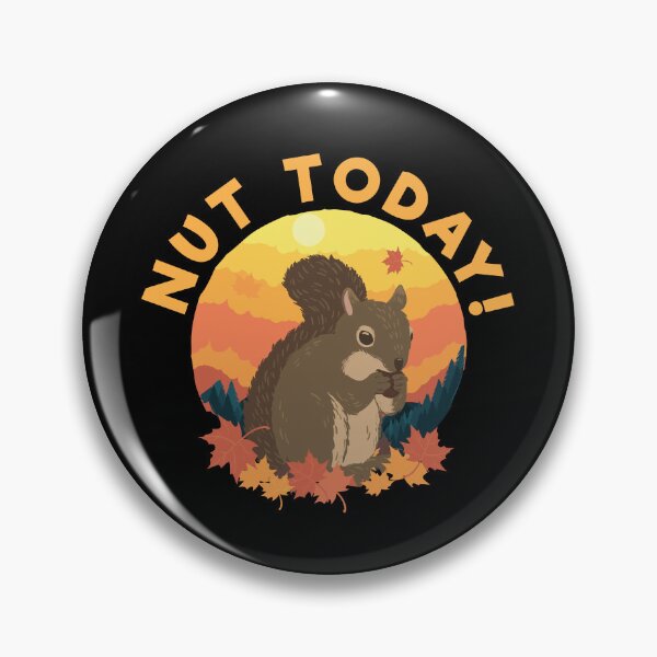 Item preview, Nut Today Funny Squirrel Appreciation Humor For Hazelnut Fan designed and sold by StrongShirts.