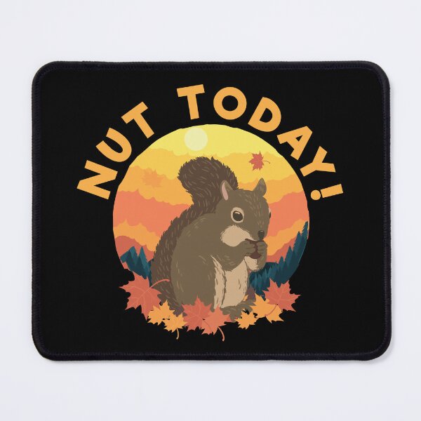 Item preview, Nut Today Funny Squirrel Appreciation Humor For Hazelnut Fan designed and sold by StrongShirts.