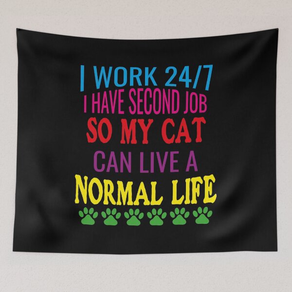 Item preview,  I WORK 24/7 SO MY CAT CAN LIVE A NICE LIFE-FUNNY CAT LOVERS designed and sold by al21ex.