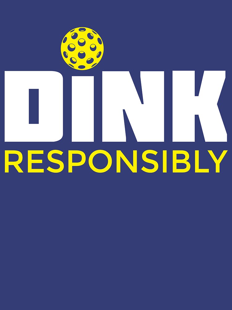 Disover Dink Responsibly Pickleball T-Shirt