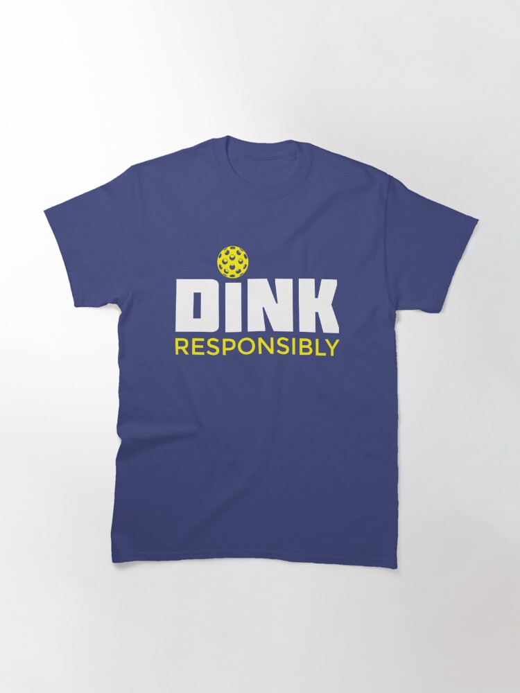 Discover Dink Responsibly Pickleball T-Shirt