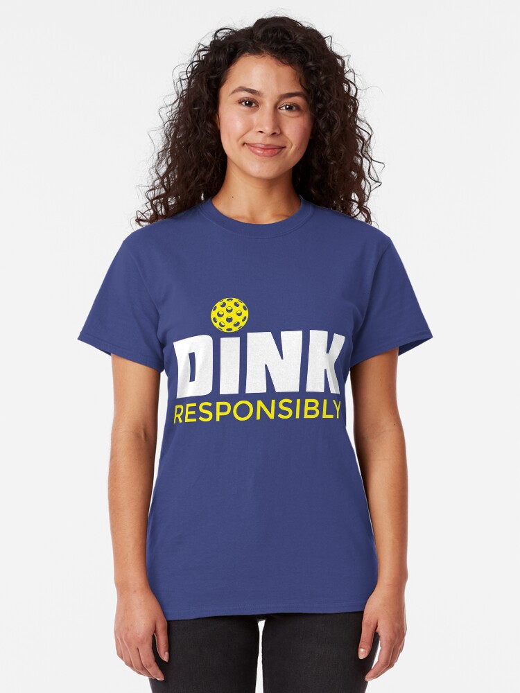 Alternate view of Dink Responsibly Pickleball T-Shirt Classic T-Shirt