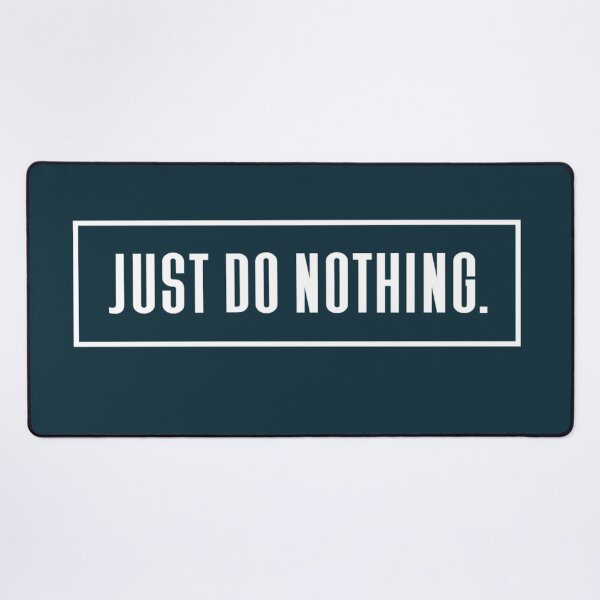 Item preview, Just do nothing  designed and sold by Sarvgya Verma.