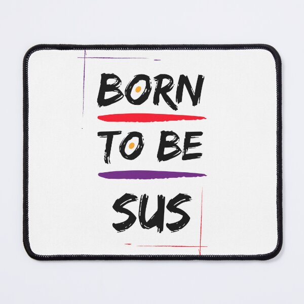 Item preview, Born to Be SUS Fun Gamer Design  designed and sold by barretp27.