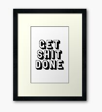 Get Shit Done Framed Print