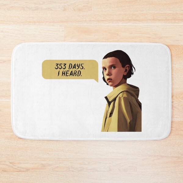 Item preview, 353 Days I heard | Eleven | Stranger Things Netflix | El | Fan Art | Quotes | CipherStore designed and sold by CipherStore.