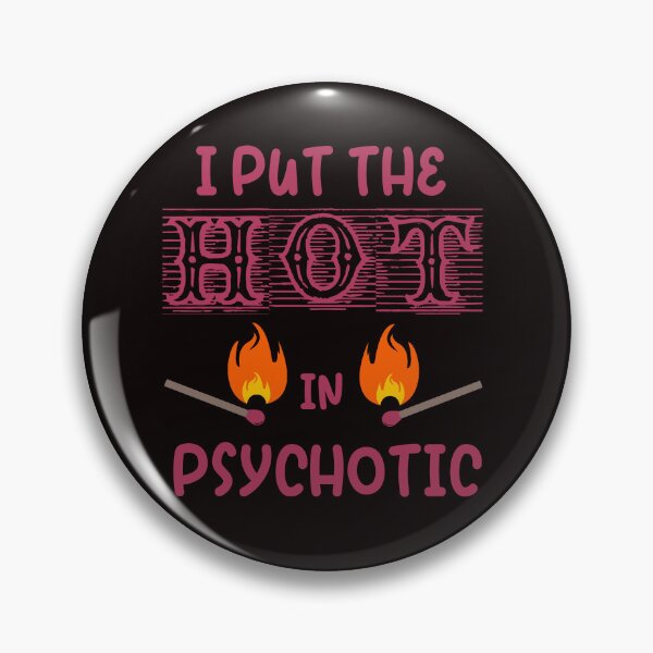 Item preview, I Put The Hot In Psychotic designed and sold by desireedickens.