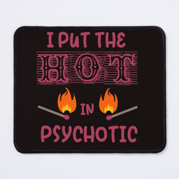 Item preview, I Put The Hot In Psychotic designed and sold by desireedickens.