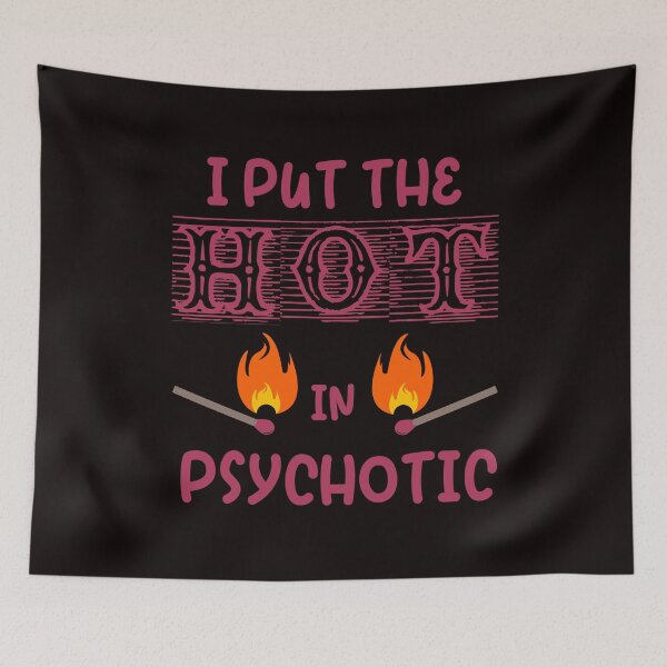 Item preview, I Put The Hot In Psychotic designed and sold by desireedickens.