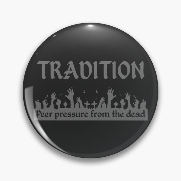 Item preview, TRADITION: Peer pressure from the dead designed and sold by SolidEarthArt.