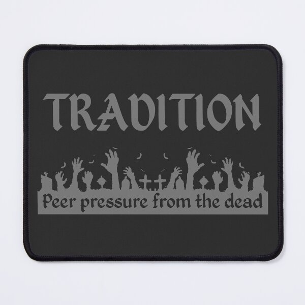 Item preview, TRADITION: Peer pressure from the dead designed and sold by SolidEarthArt.