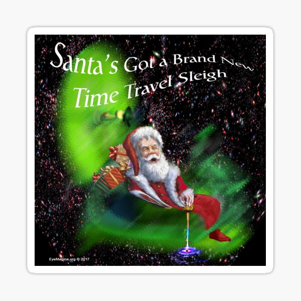 Santa's Got a Brand New Time Travel Sleigh Sticker