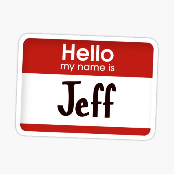 Hello My Name Is Jeff Sticker For Sale By Millennialdude Redbubble