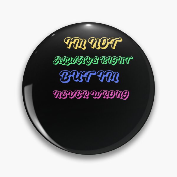 Item preview, im not always right but im never wrong designed and sold by Cr4ftyCreations.