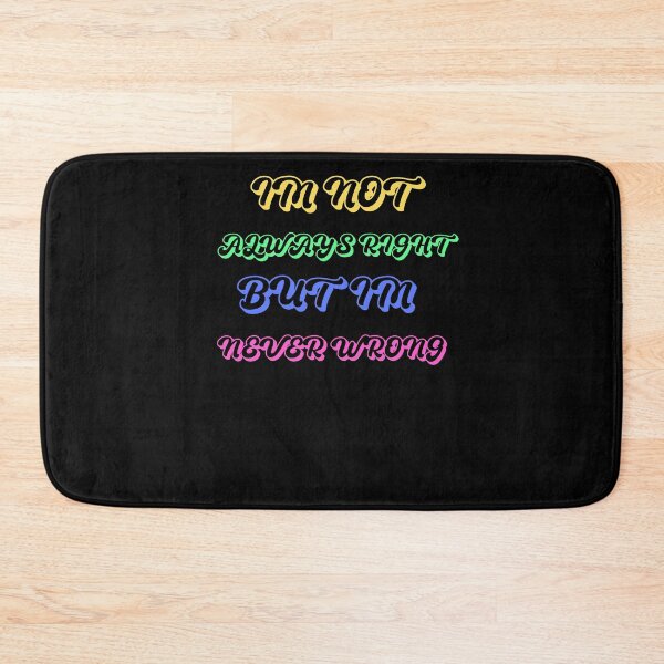 Item preview, im not always right but im never wrong designed and sold by Cr4ftyCreations.