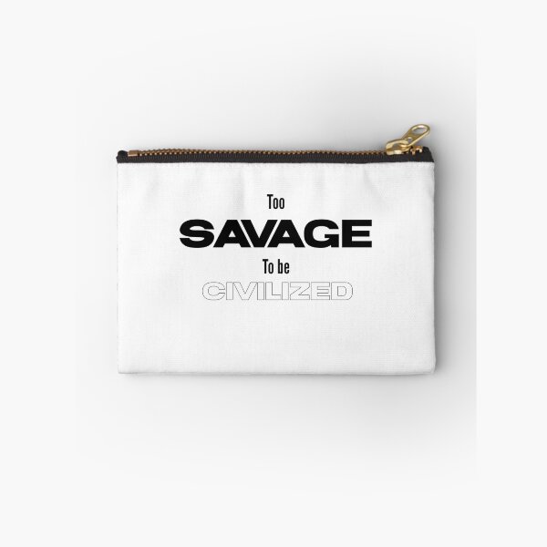Item preview, Too savage to be civilized  designed and sold by Sarvgya Verma.