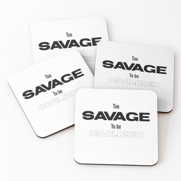 Item preview, Too savage to be civilized  designed and sold by Sarvgya Verma.