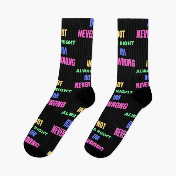 Item preview, im not always right but im never wrong designed and sold by Cr4ftyCreations.