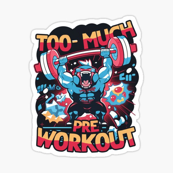 Too Much Pre-workout Sticker for Sale by Christopher Balogh