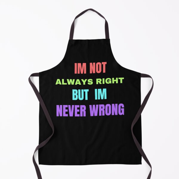 Item preview, im not always right but im never wrong designed and sold by Cr4ftyCreations.