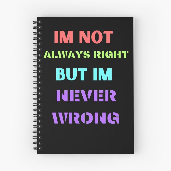 Item preview, im not always right but im never wrong designed and sold by Cr4ftyCreations.