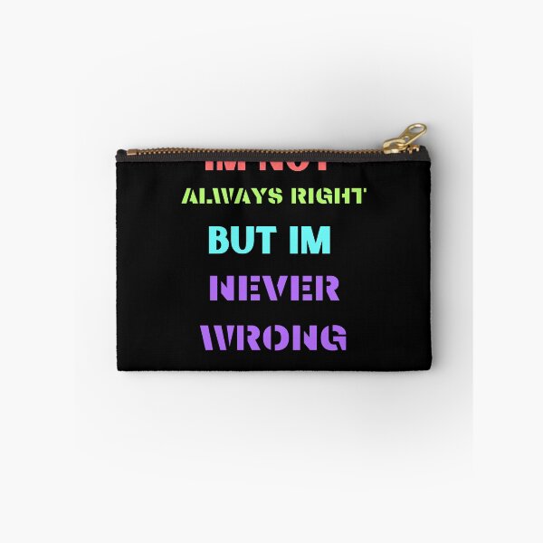 Item preview, im not always right but im never wrong designed and sold by Cr4ftyCreations.