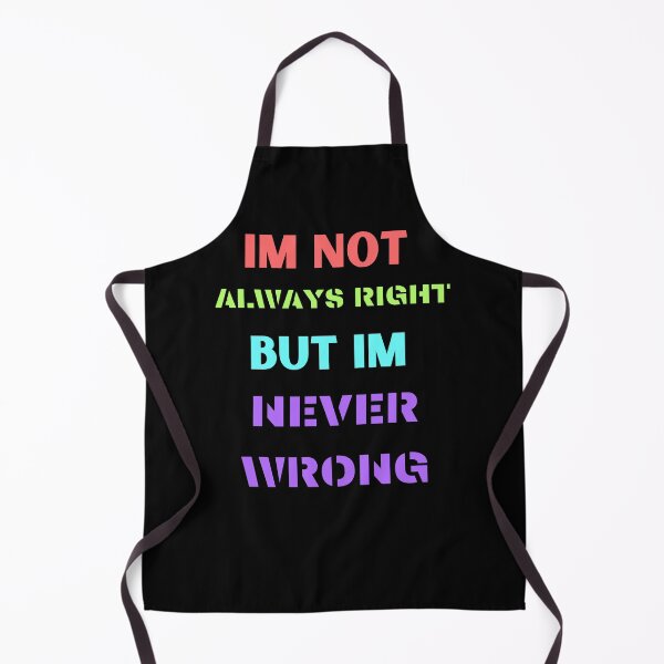 Item preview, im not always right but im never wrong designed and sold by Cr4ftyCreations.