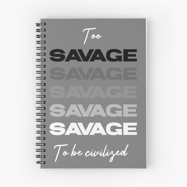 Item preview, Too savage to be civilized  designed and sold by Sarvgya Verma.