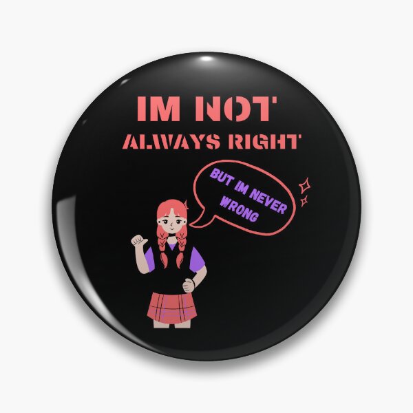 Item preview, im not always right but im never wrong designed and sold by Cr4ftyCreations.