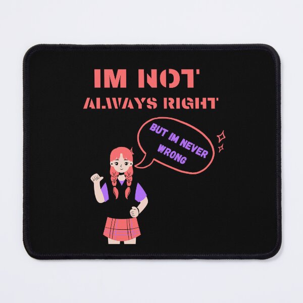 Item preview, im not always right but im never wrong designed and sold by Cr4ftyCreations.