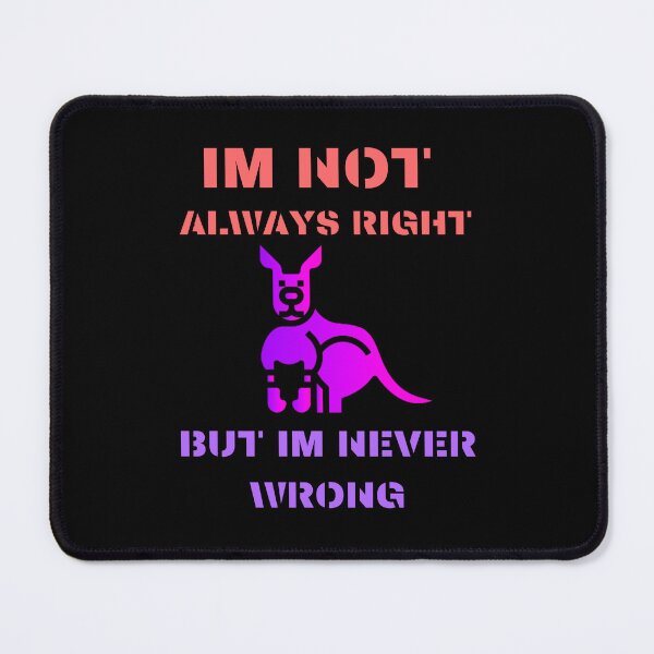 Item preview, im not always right but im never wrong designed and sold by Cr4ftyCreations.