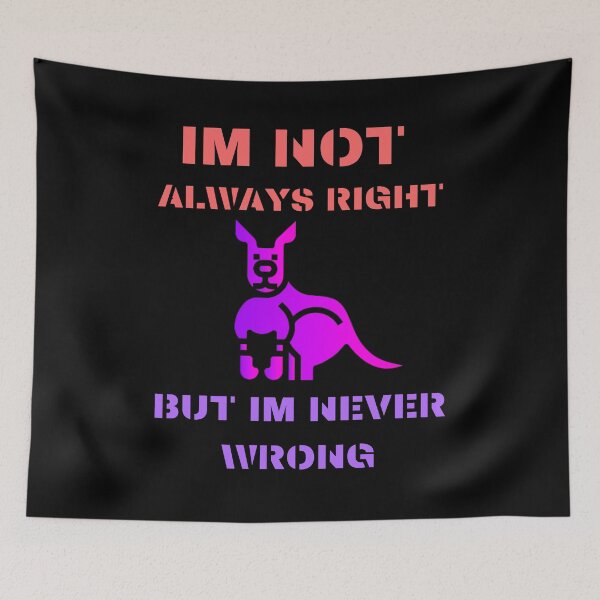 Item preview, im not always right but im never wrong designed and sold by Cr4ftyCreations.