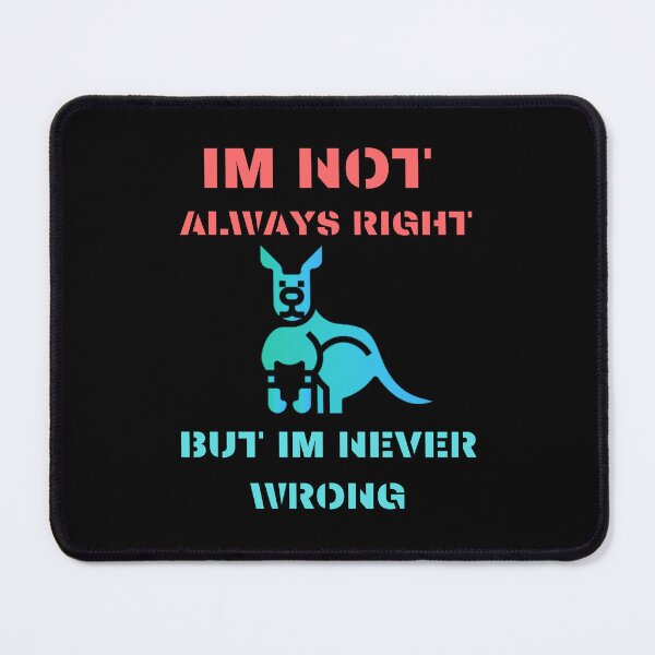 Item preview, im not always right but im never wrong designed and sold by Cr4ftyCreations.