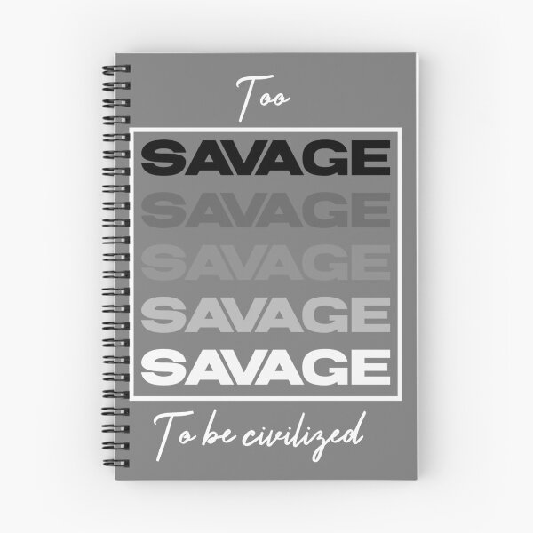 Item preview,  Too savage to be civilized  designed and sold by Sarvgya Verma.