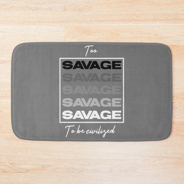 Item preview,  Too savage to be civilized  designed and sold by Sarvgya Verma.